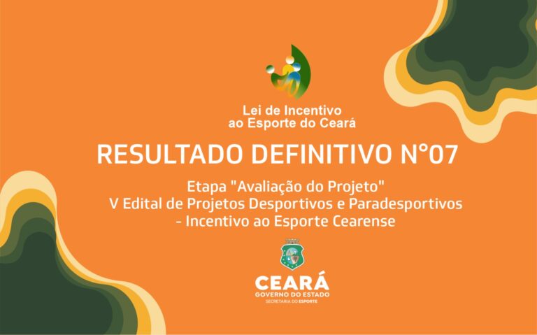 Sesporte divulga resultado definitivo N° 07 da etapa “Avaliação do Projeto da Lei de Incentivo ao Esporte do Ceará”