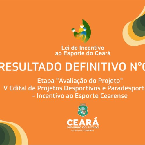 Sesporte divulga resultado definitivo nº 08 da etapa “Avaliação do Projeto” da Lei de Incentivo ao Esporte do Ceará