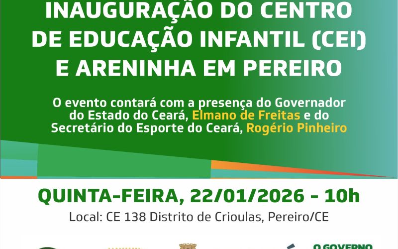 Governo do Ceará inaugura Centro de Educação Infantil e areninha em Pereiro