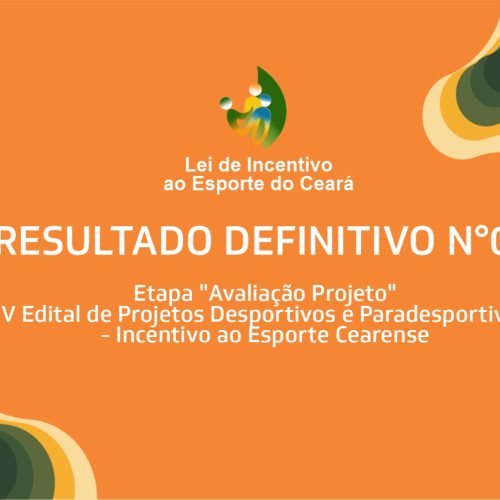 Sesporte divulga resultado definitivo Nº 09 da etapa “Avaliação do Projeto” da Lei de Incentivo ao Esporte do Ceará