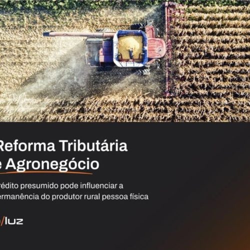 Crédito presumido será decisivo para manter produtor rural como pessoa física